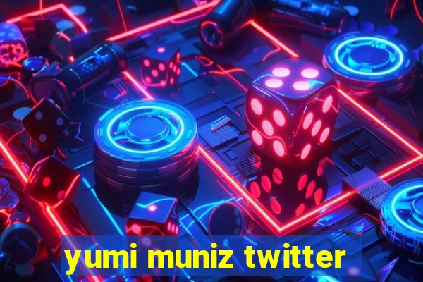 yumi muniz twitter